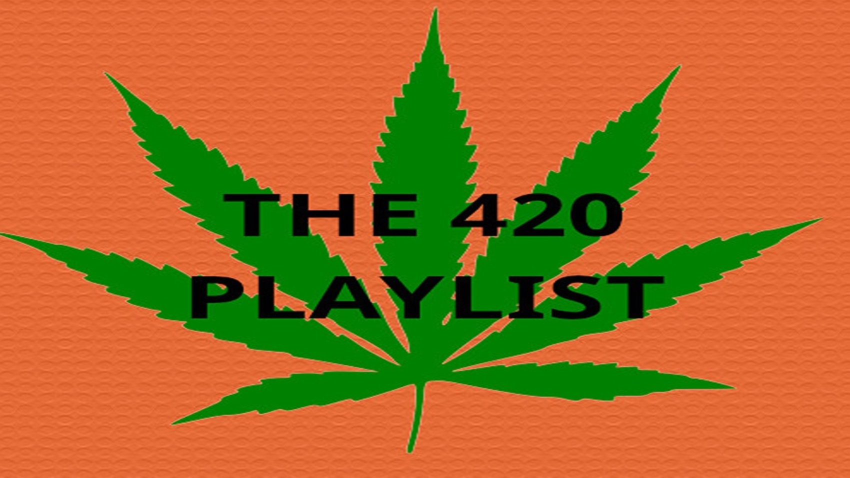 THE 420 PLAYLIST