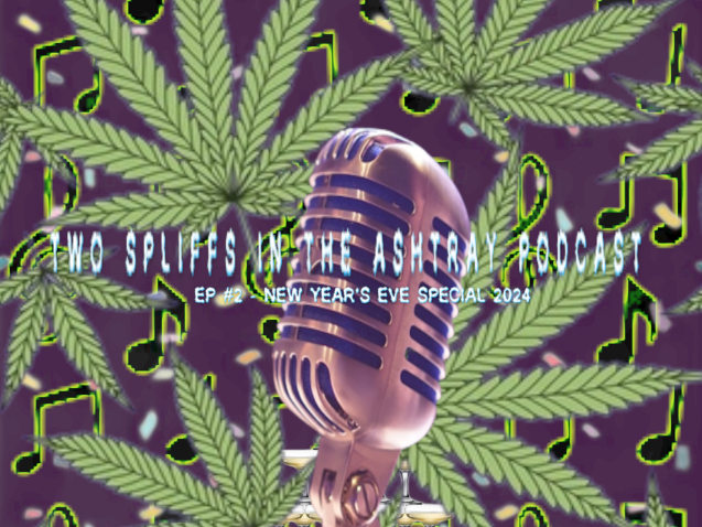 TWO SPLIFFS IN THE ASHTRAY PODCAST EP #2