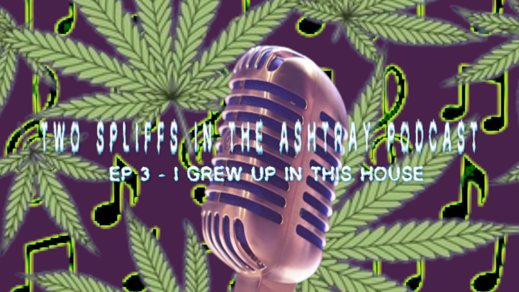 TWO SPLIFFS IN THE ASHTRAY PODCAST EP #3