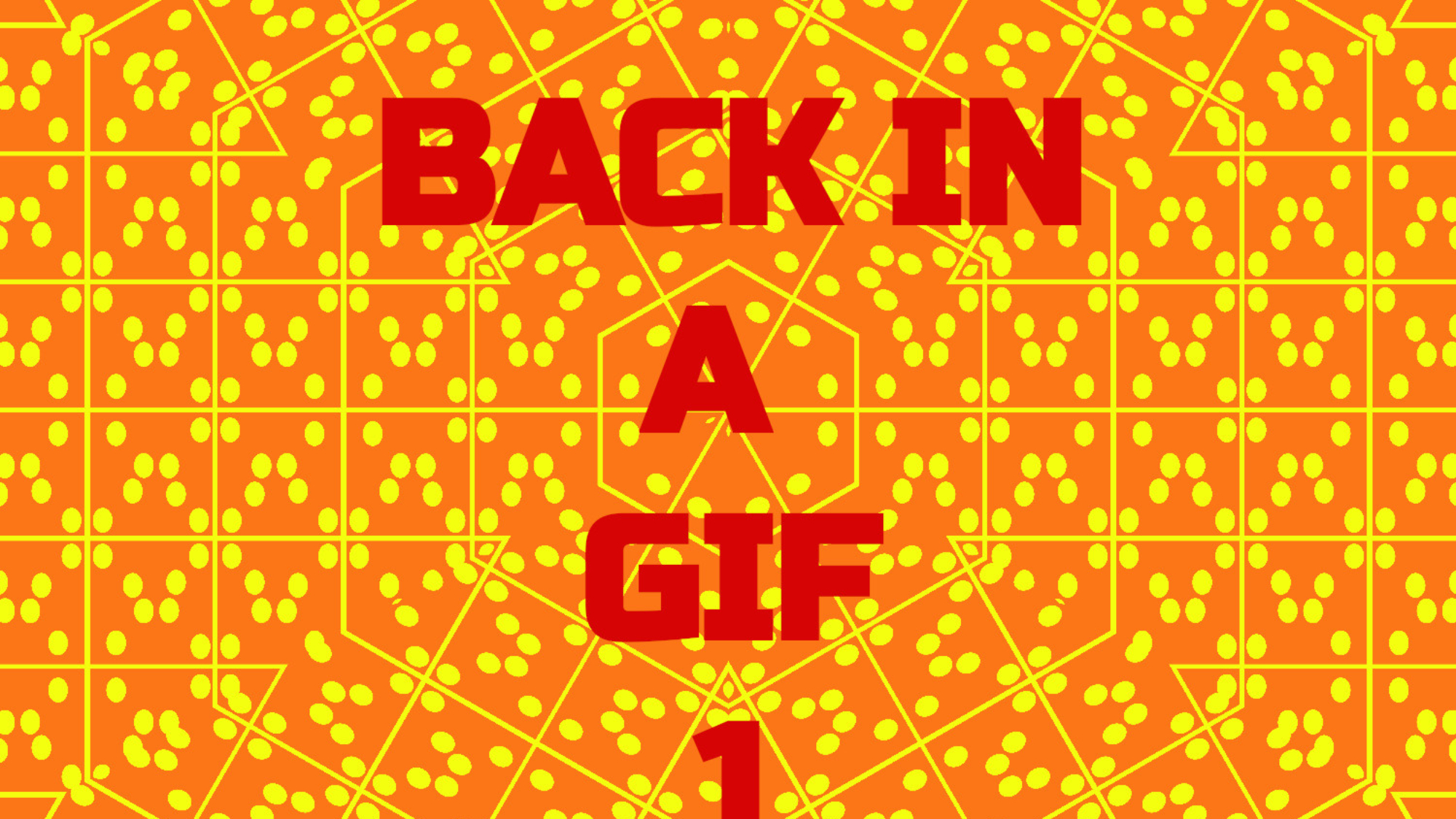 BACK IN A GIF 1