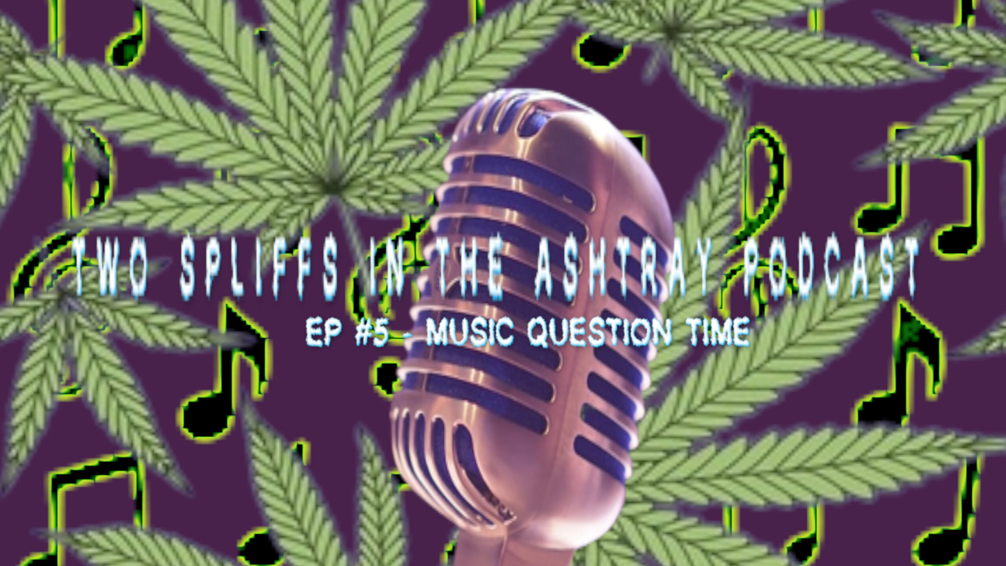 TWO SPLIFFS IN THE ASHTRAY PODCAST EP #5