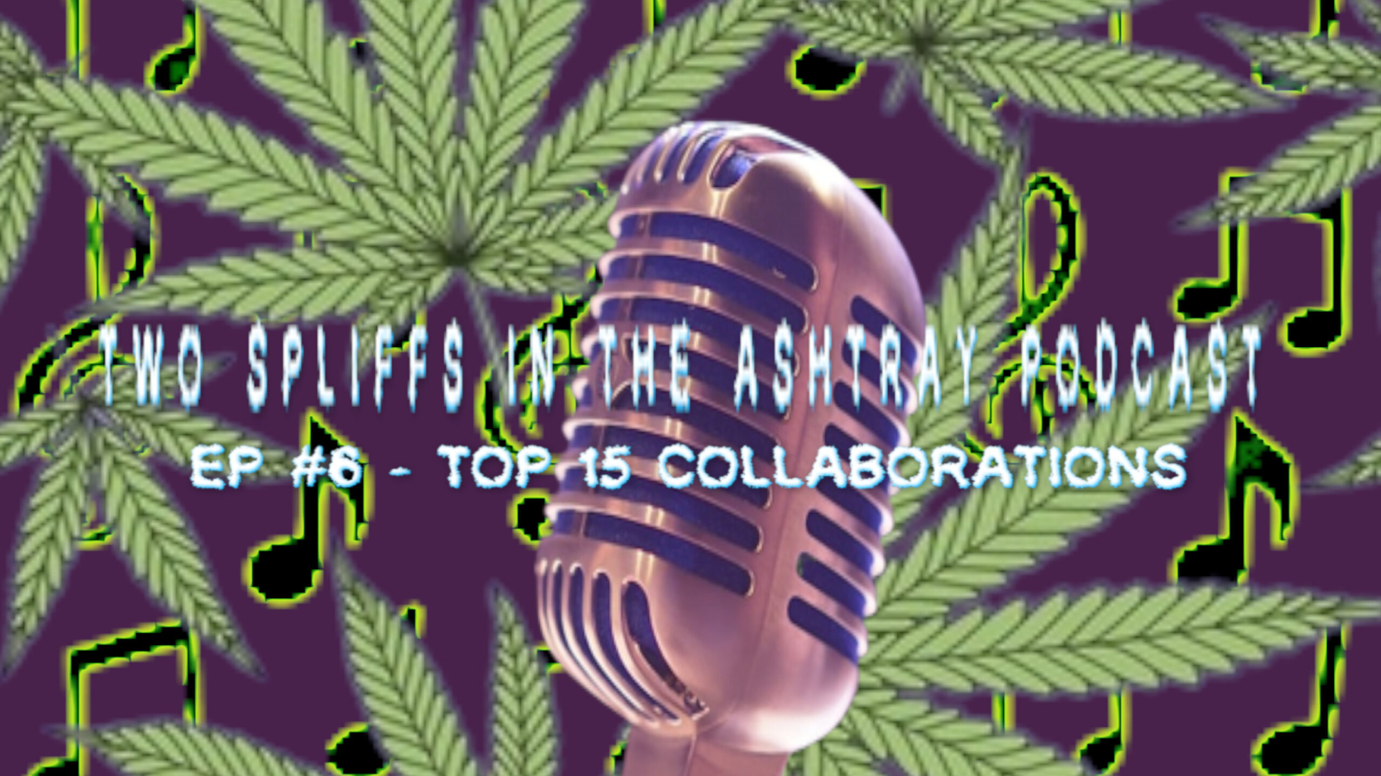 TWO SPLIFFS IN THE ASHTRAY PODCAST EP #6
