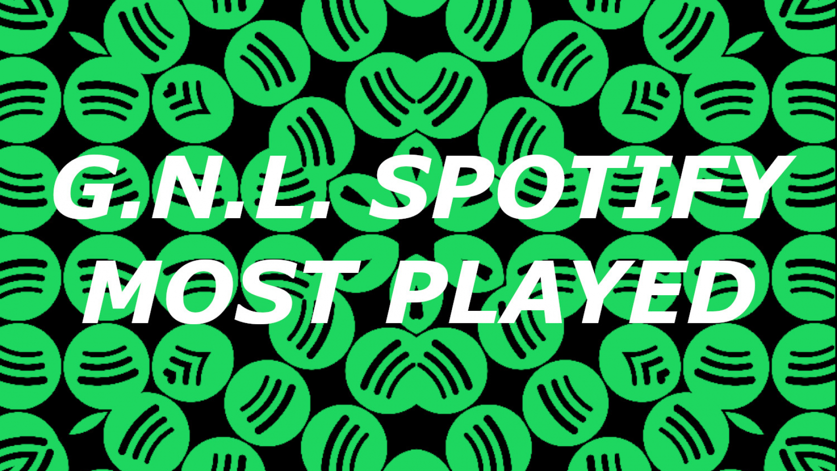 GNL SPOTIFY MOST PLAYED