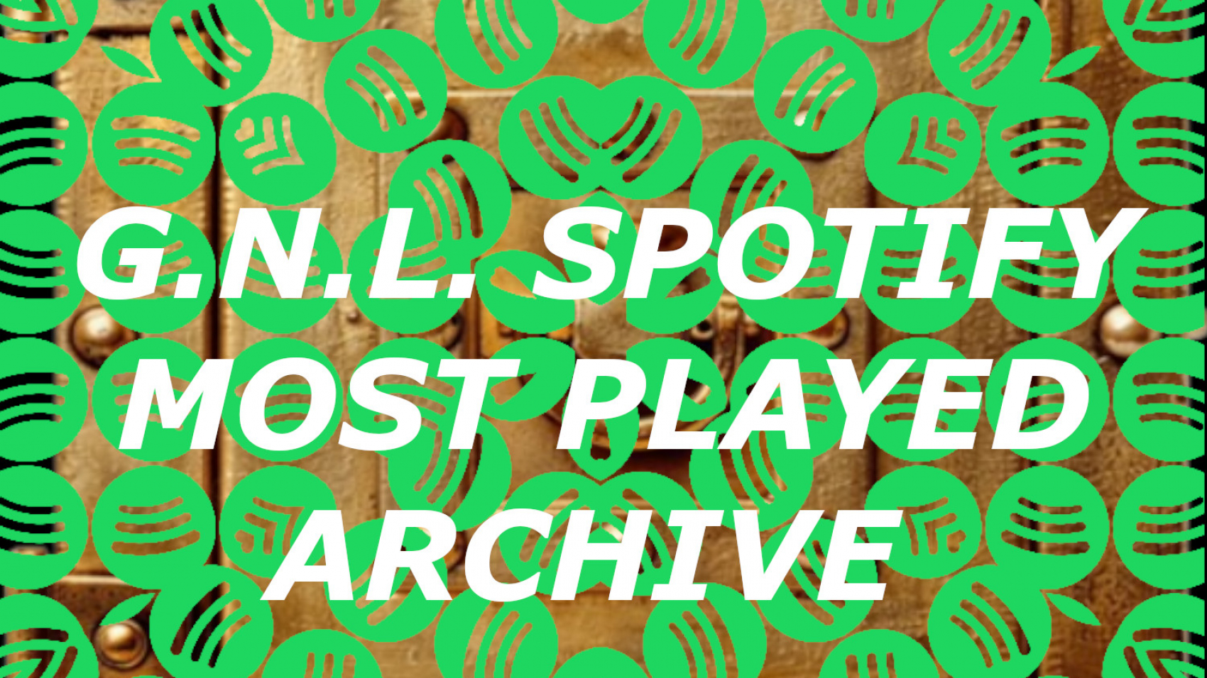 GNL SPOTIFY MOST PLAYED ARCHIVE