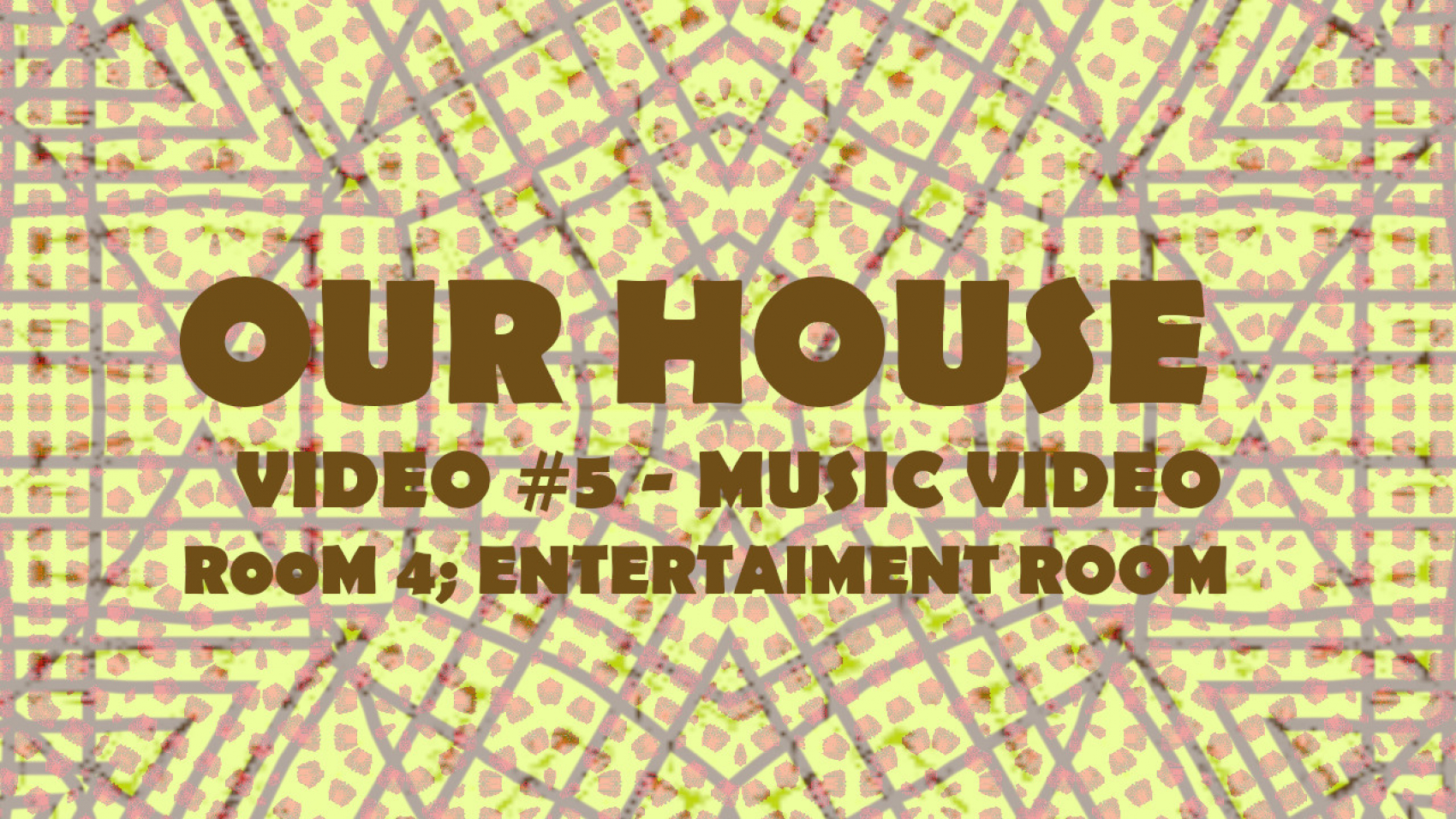 OUR HOUSE VIDEO #5 - MUSIC VIDEO 2