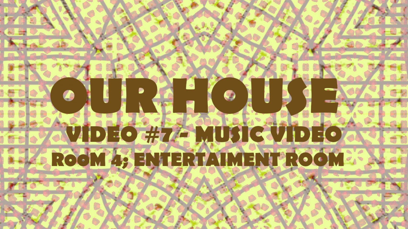 OUR HOUSE VIDEO #7 - MUSIC VIDEO 4