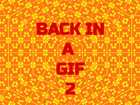 BACK IN A GIF 2