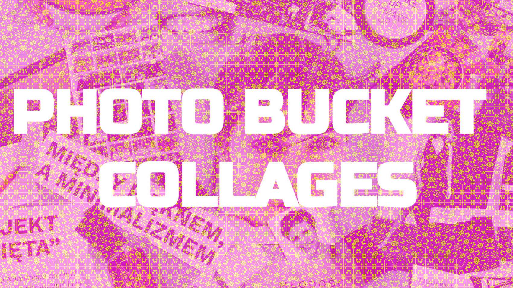 PHOTO BUCKET - COLLAGES
