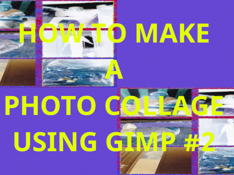 HOW TO MAKE A PHOTO COLLAGE USING GIMP #2