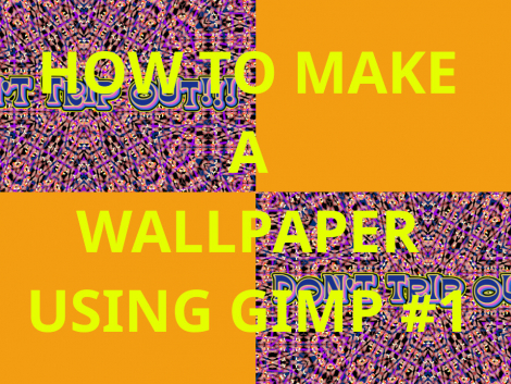 HOW TO MAKE A WALLPAPER USING GIMP
