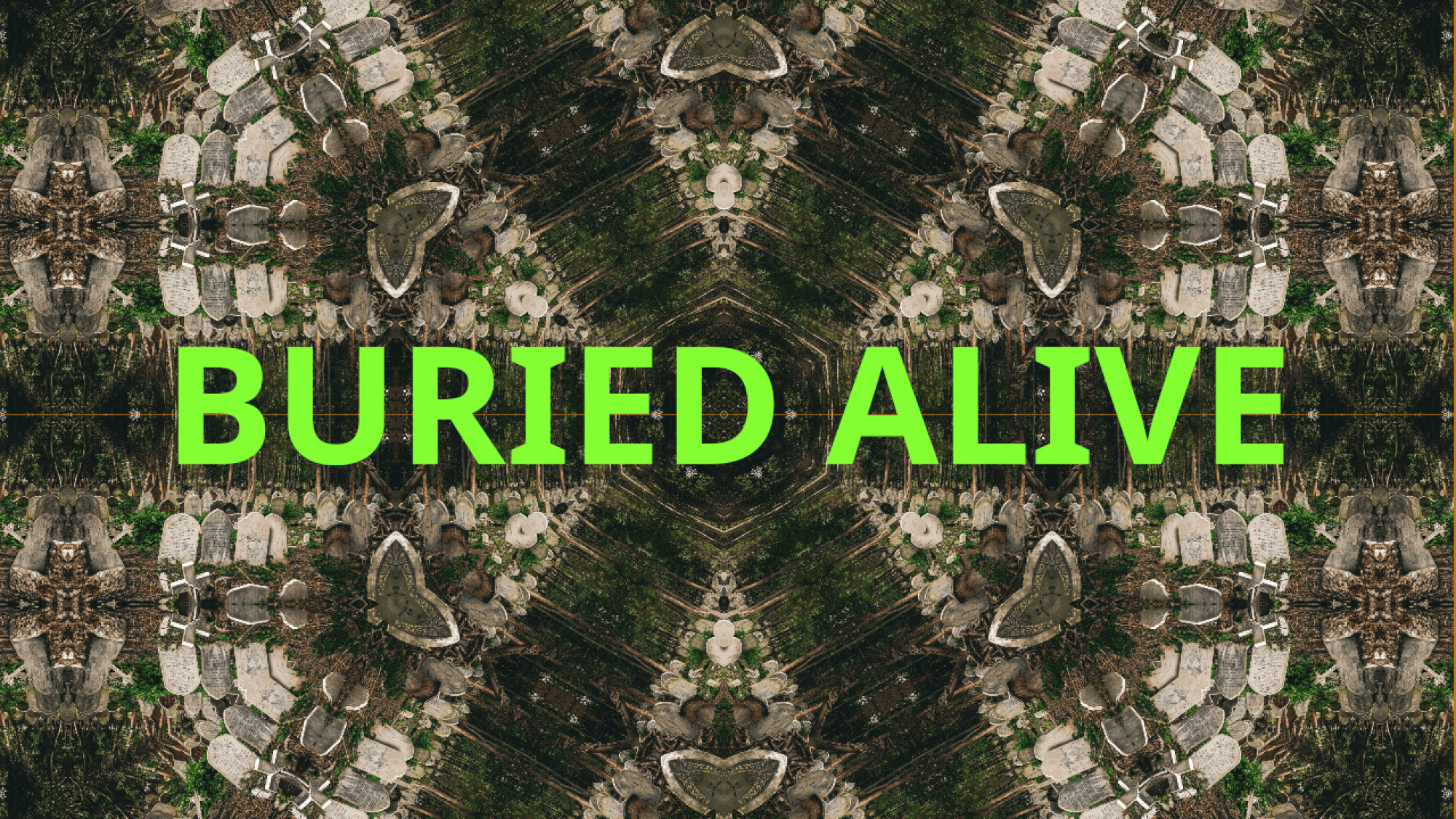 BURIED ALIVE