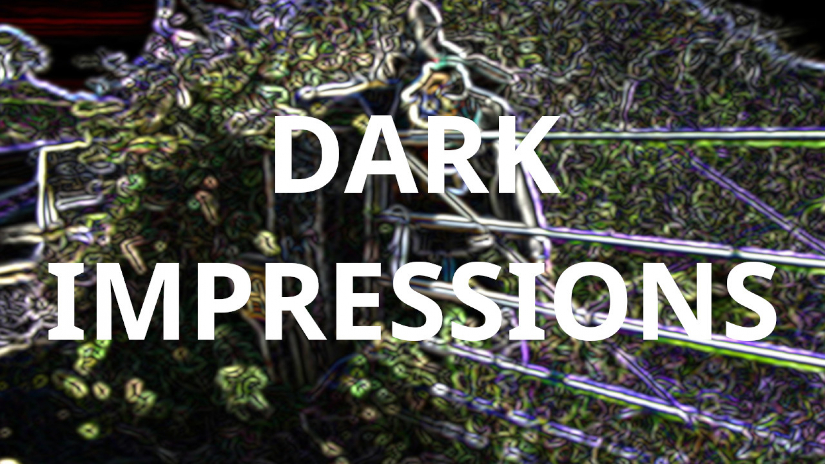 DARK IMPRESSIONS