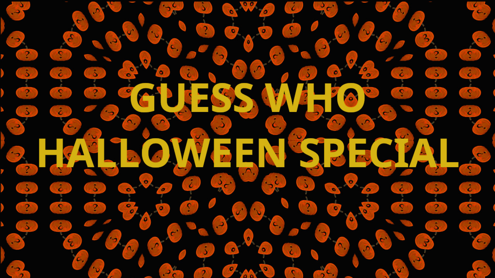 GUESS WHO HALLOWEEN SPECIAL