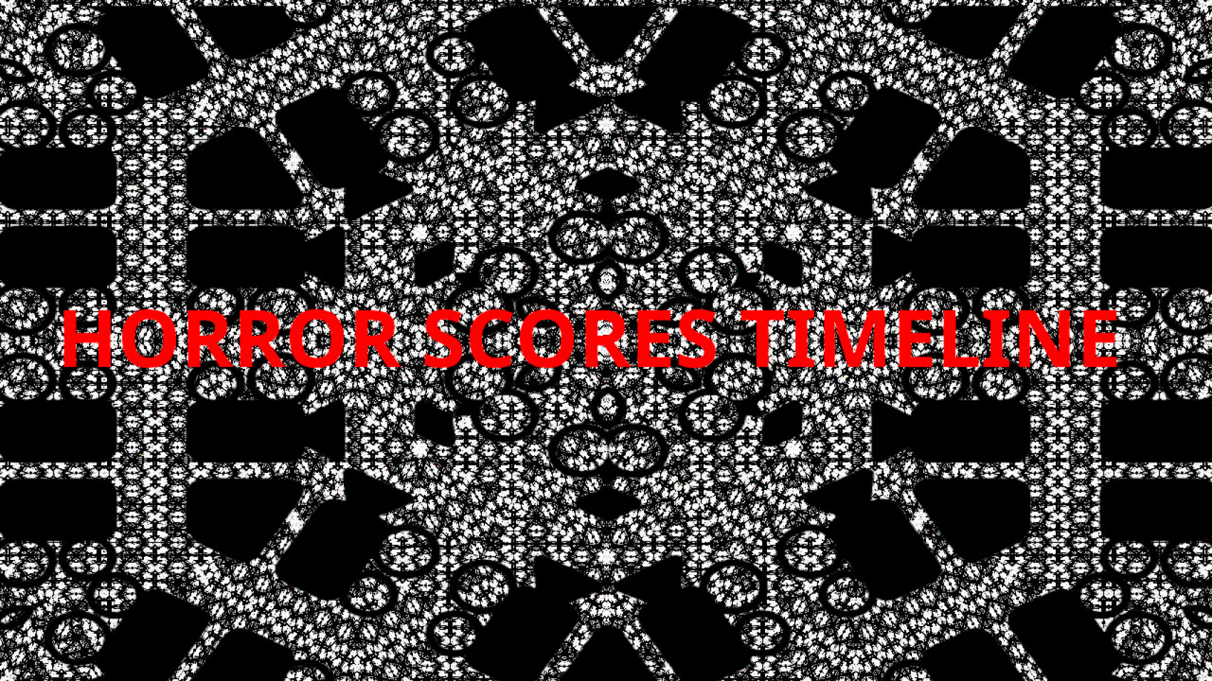 HORROR SCORES TIMELINE