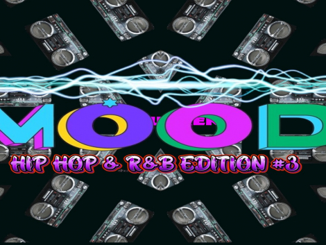 CURRENT MOOD - THE HIP HOP & R&B EDITION #3