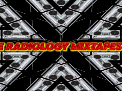 THE RADIOLOGY MIXTAPES #1