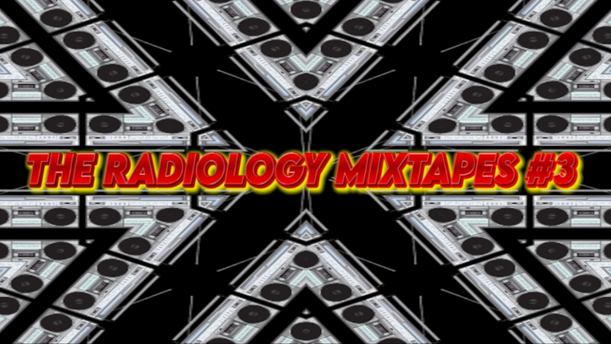 THE RADIOLOGY MIXTAPES #3
