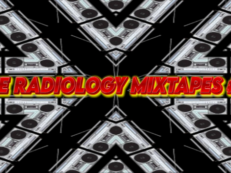 THE RADIOLOGY MIXTAPES #3