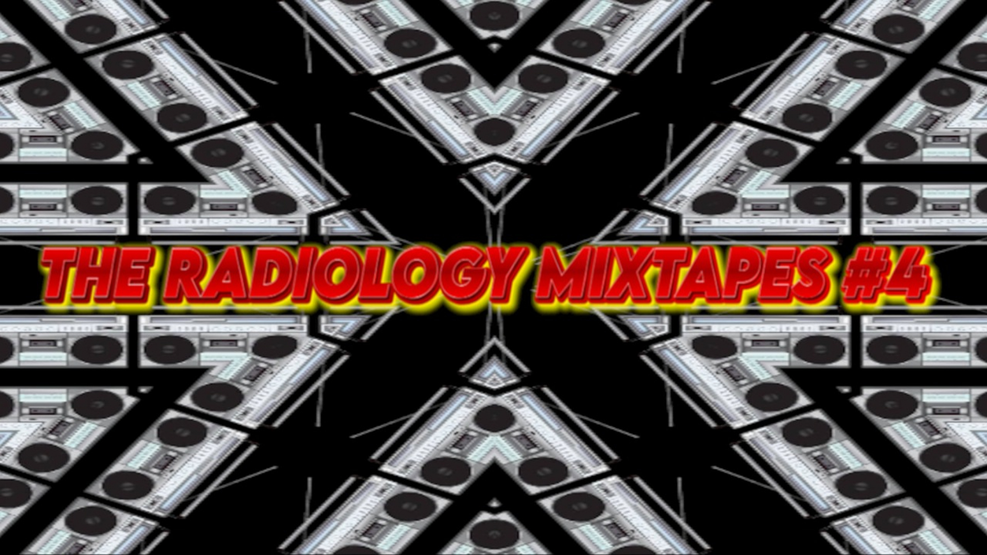THE RADIOLOGY MIXTAPES #4