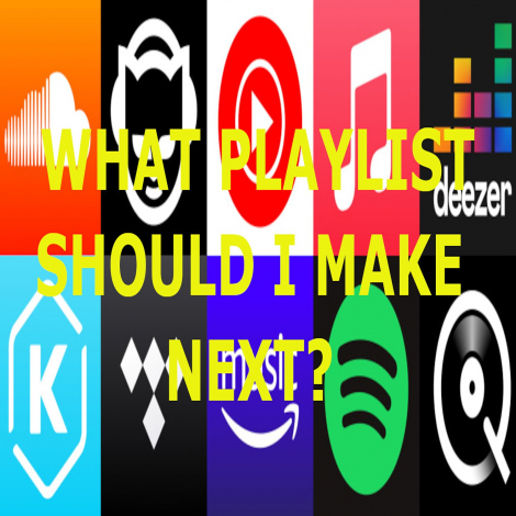 WHAT-PLAYLIST-SHOULD-I-MAKE-NEXT1