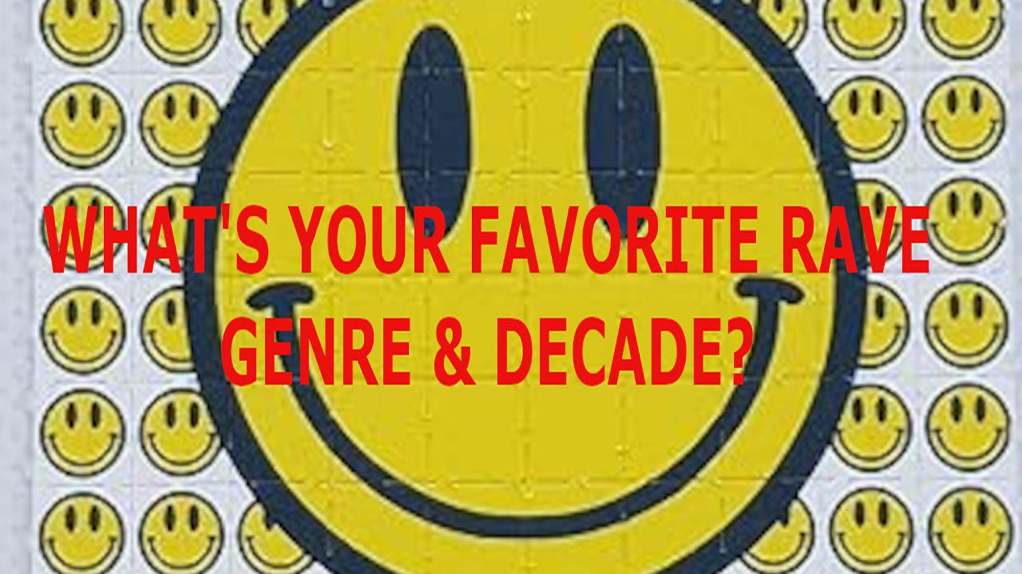 WHATS-YOUR-FAVORITE-RAVE-GENRE-AND-DECADE