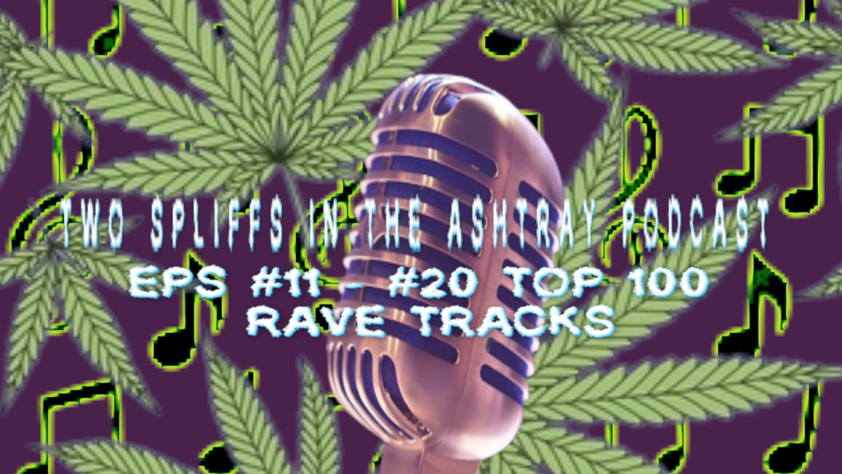 TWO SPLIFFS IN THE ASHTRAY 11 - 20 TOP 100 RAVE TRACKS