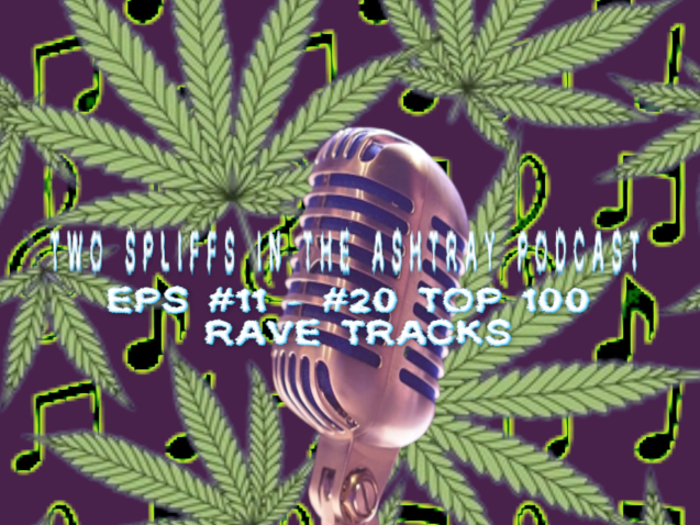 TWO SPLIFFS IN THE ASHTRAY 11 - 20 TOP 100 RAVE TRACKS